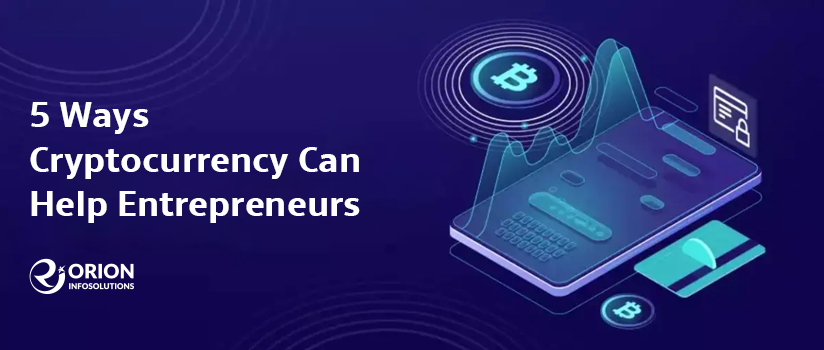 5 Ways Cryptocurrency Can Help Entrepreneurs